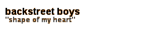 backstreet boys - "shape of my heart"